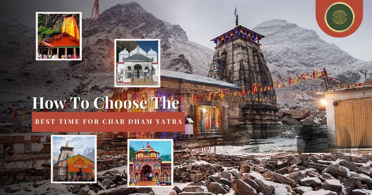 How to Choose the Best Time for Char Dham Yatra