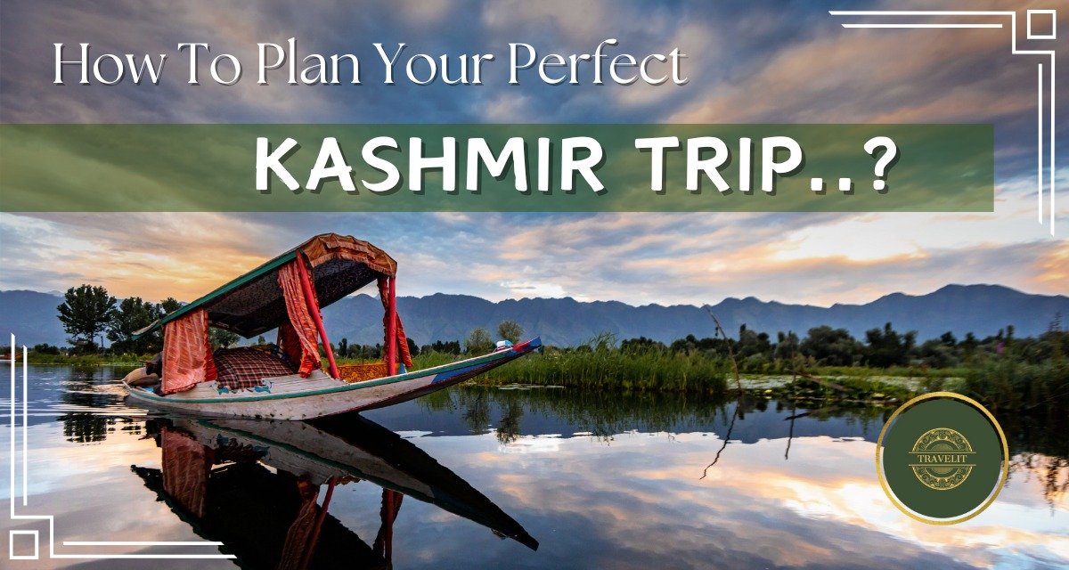 How to Plan Your Perfect Kashmir Trip