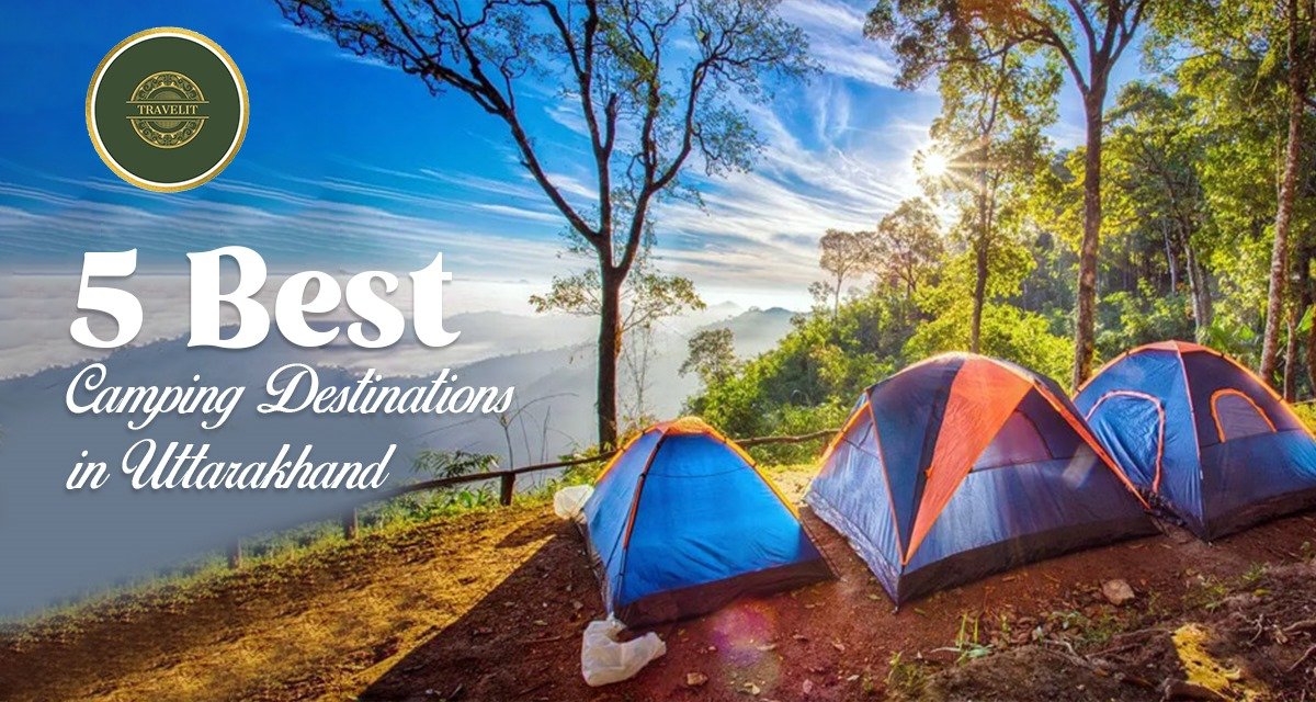 5 Best Camping Destinations in Uttarakhand