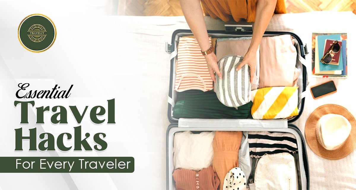 7 Essential Travel Hacks for Every Traveler