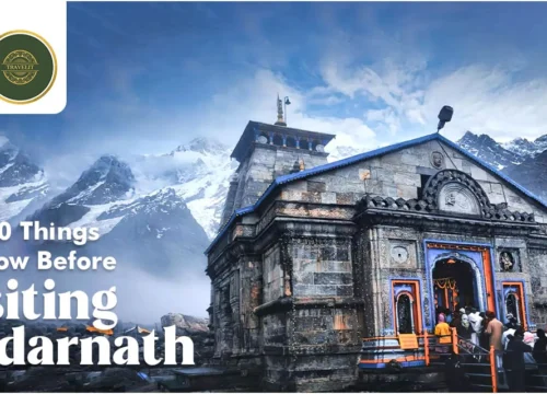 Top 10 Things to Know Before Visiting Kedarnath