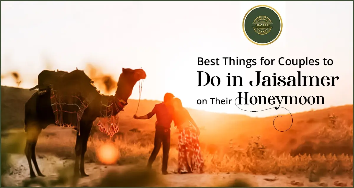 Best Things for Couples to Do in Jaisalmer on Their Honeymoon