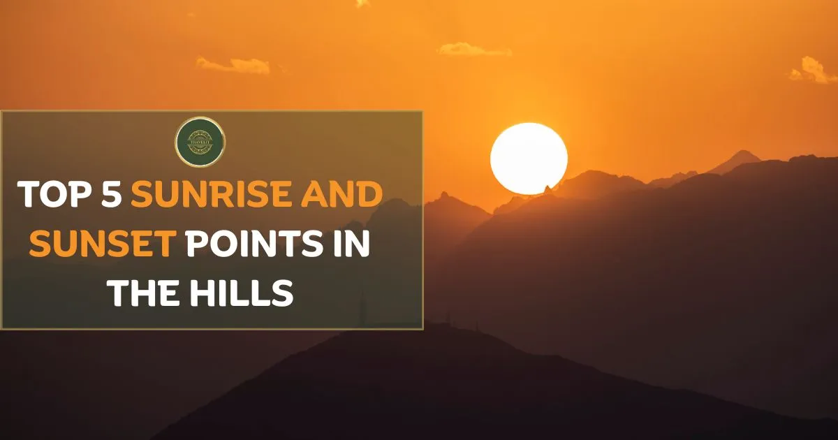 Top 5 Sunrise and Sunset Points in the Hills