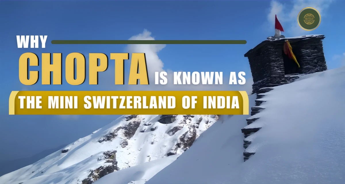 Why Chopta is Known as the Mini Switzerland of India