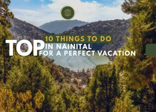 Top 10 Things to Do in Nainital for a Perfect Vacation
