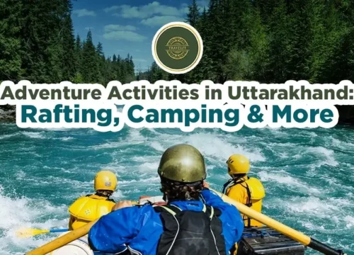 Adventure Activities in Uttarakhand: Rafting, Camping & More