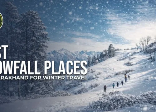 Best Snowfall Places in Uttarakhand for Travel – Snowfall Places to Visit