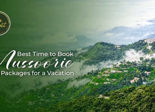 Best Time to Book Mussoorie Tour Packages for a Vacation