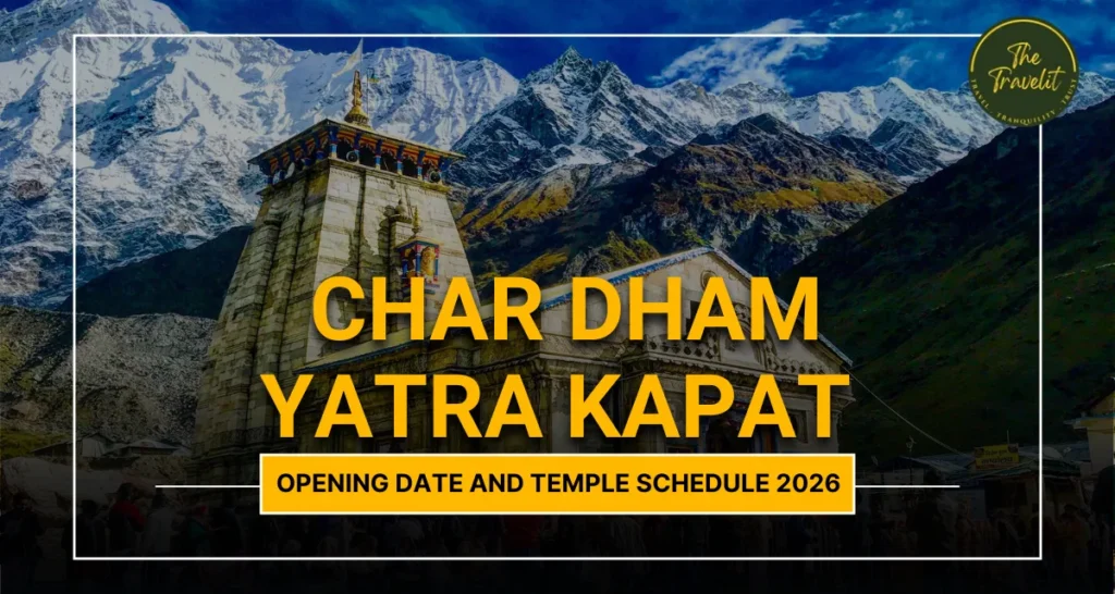 Char Dham Yatra Kapat Opening Date and Temple Schedule 2026
