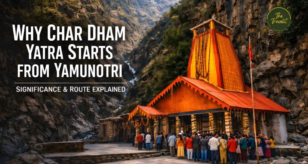 Why Char Dham Yatra Starts from Yamunotri: Significance and Route Explained