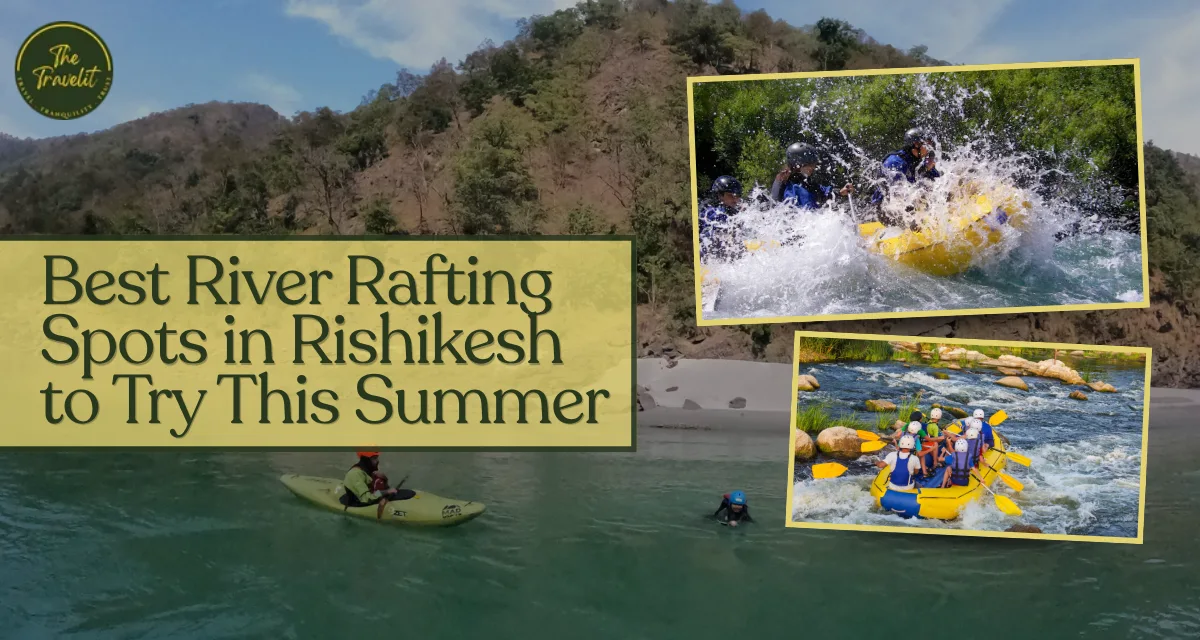 Best River Rafting Spots in Rishikesh to Try This Summer